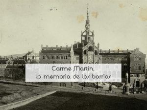 Carme Martín, la memoria de los barrios Carme Martín, la memoria de los barrios