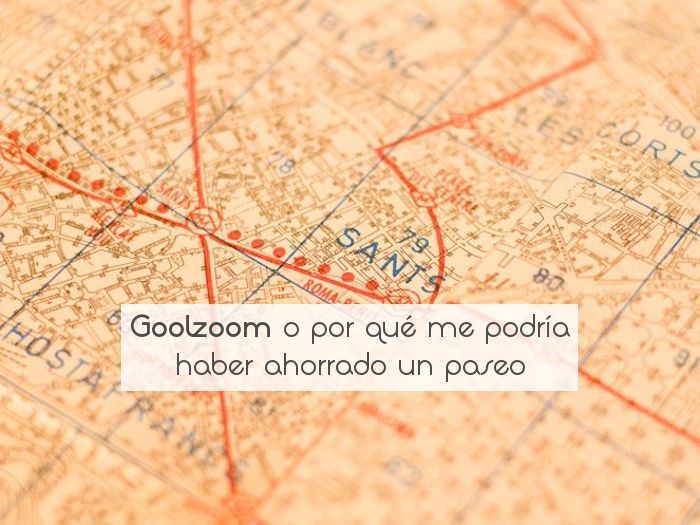 Goolzoom o por qué me podría haber ahorrado un paseo