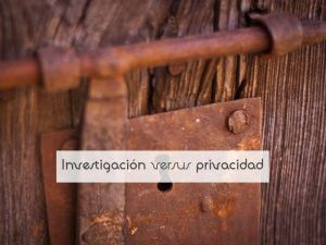 Investigación versus privacidad