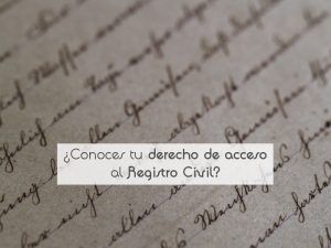 ¿Conoces tu derecho de acceso al Registro Civil?