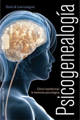 Psicogenealogía. Cómo transformar la herencia psicológicas. Doris y Lise Langlois