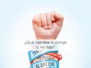 ¿Qué nombre le pongo a mi hijo?