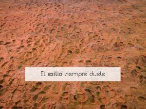 El exilio siempre duele El exilio siempre duele