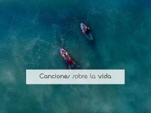 canciones sobre la vida