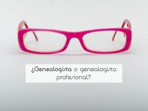 ¿Genealogista o genealogista profesional? ¿Genealogista o genealogista profesional?