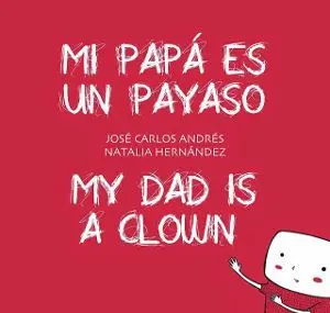 Mi papá es un payaso. My dad is a clown
