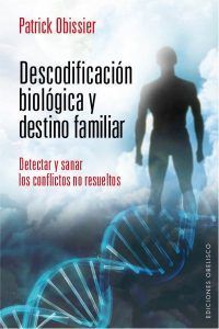 Descodificación biológica y destino familiar Patrick Obissier Ediciones Obelisco