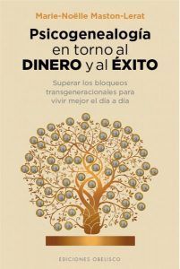 Psicogenealogía en torno al dinero y al éxito de Marie-Noëlle Maston-Lerat publicado por Obelisco
