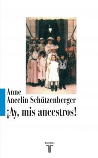¡Ay, mis ancestros! Anne Ancelin Schützenberger