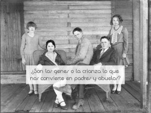 ¿Son los genes o la crianza lo que nos convierte en padres y abuelos? ¿Son los genes o la crianza lo que nos convierte en padres y abuelos?
