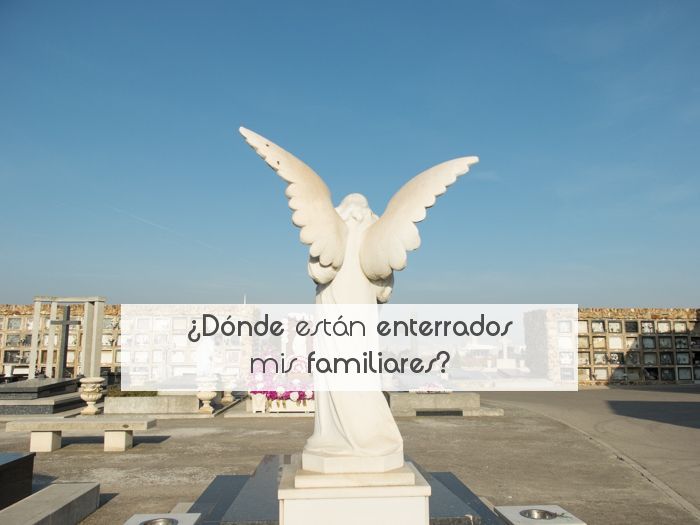 ¿Dónde están enterrados mis familiares?