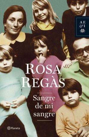 Sangre de mi sangre. Rosa Regàs