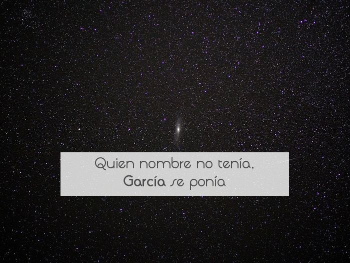 Quien nombre no tenía, García se ponía