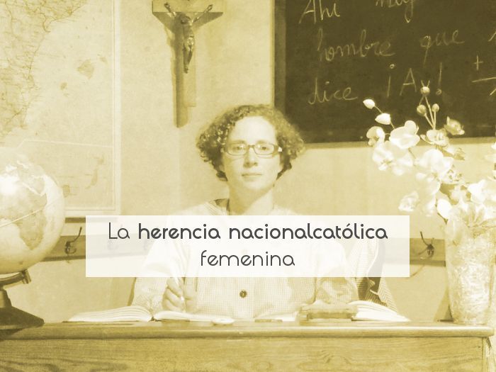 La herencia nacionalcatólica femenina