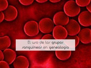 El uso de los grupos sanguíneos en genealogía El uso de los grupos sanguíneos en genealogía
