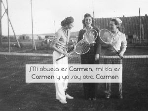 Mi abuela es Carmen, mi tía es Carmen y yo soy otra Carmen