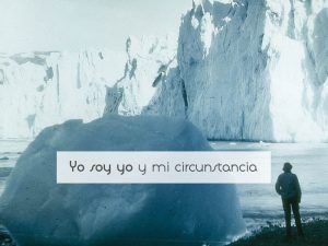 Yo soy yo y mi circunstancia