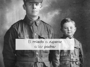 El miedo a superar a los padres