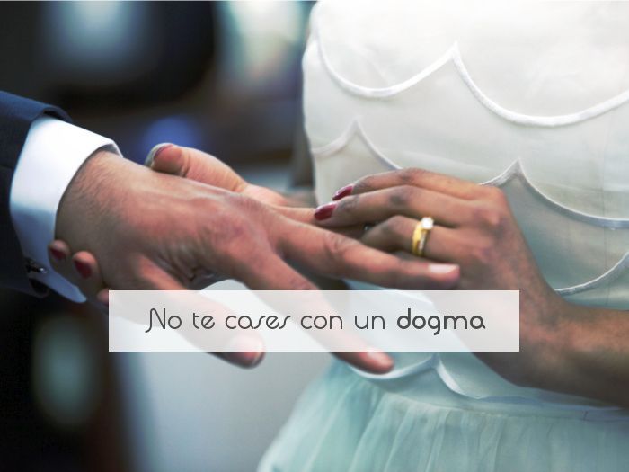 No te cases con un dogma