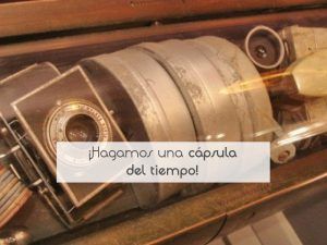¡Hagamos una cápsula del tiempo!