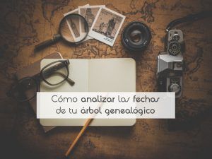 Cómo analizar las fechas de tu árbol genealógico