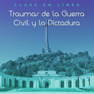 Clase en línea Traumas de la Guerra Civil y la Dictadura