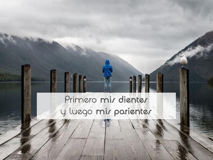 Primero mis dientes y luego mis parientes