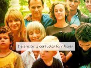Herencias y conflictos familiares Herencias y conflictos familiares