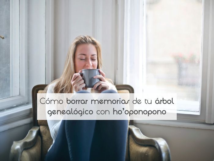 Cómo borrar memorias de tu árbol genealógico con ho’oponopono