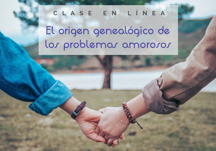 Clase en línea "El origen genealógico de los problemas amorosos"
