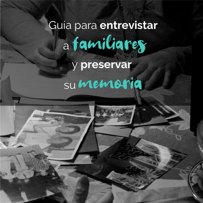 Guía para entrevistar familiares y preservar su memoria