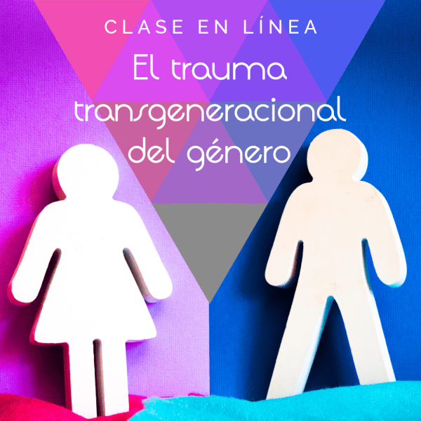 Clase en línea "El trauma transgeneracional del género"