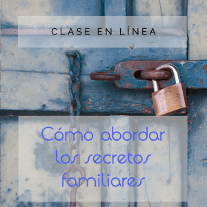 Clase en línea "Cómo abordar los secretos familiares"