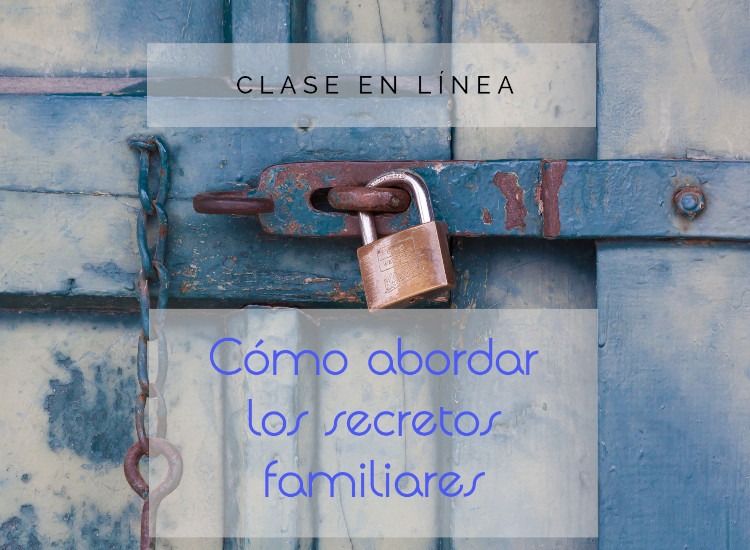 Clase en línea "Cómo abordar los secretos familiares"