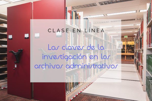Clase en línea "Las claves de la investigación en archivos administrativos"