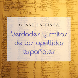 Clase en línea "Verdades y mentiras de los apellidos españoles"